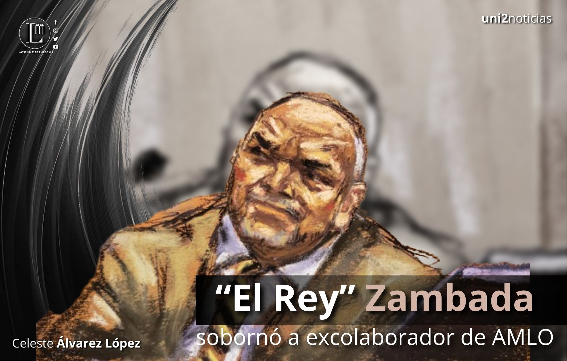“El Rey” Zambada dijo sobornar con siete mdd a excolaborador de AMLO ...