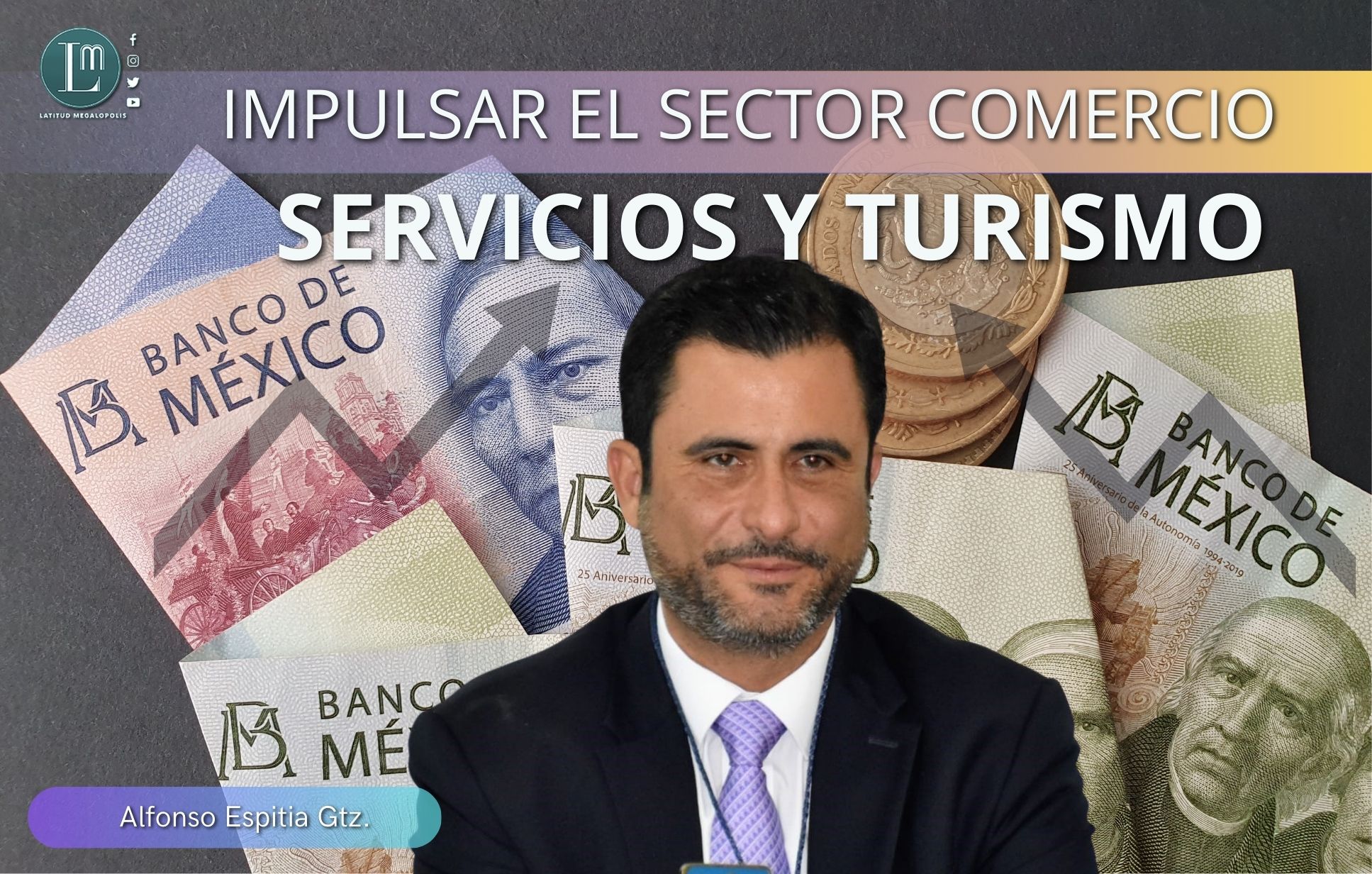IMPULSAR EL SECTOR COMERCIO, SERVICIOS Y TURISMO » Latitud Megalópolis