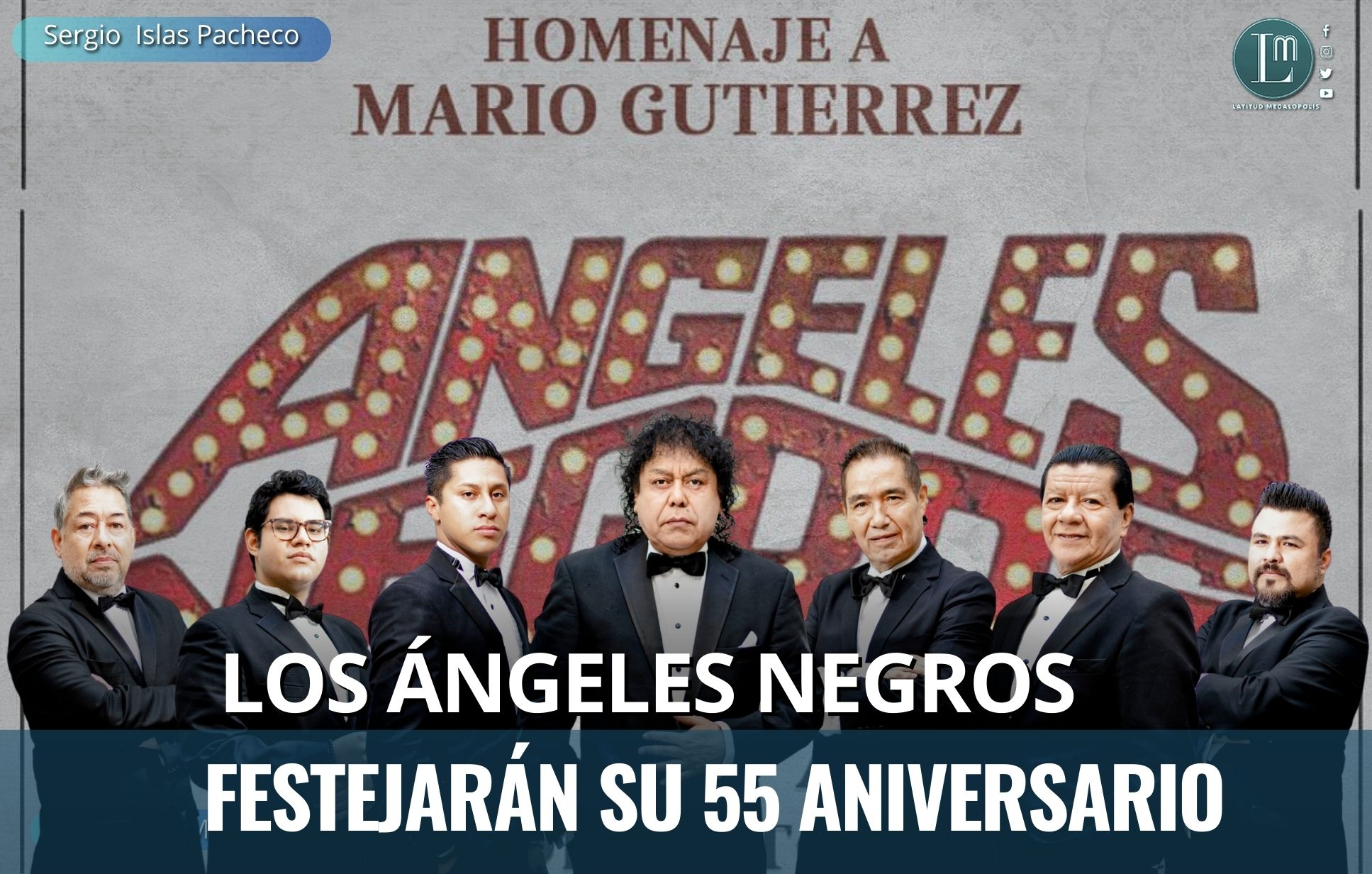LOS ÁNGELES NEGROS FESTEJARÁN SU 55 ANIVERSARIO » Latitud Megalópolis