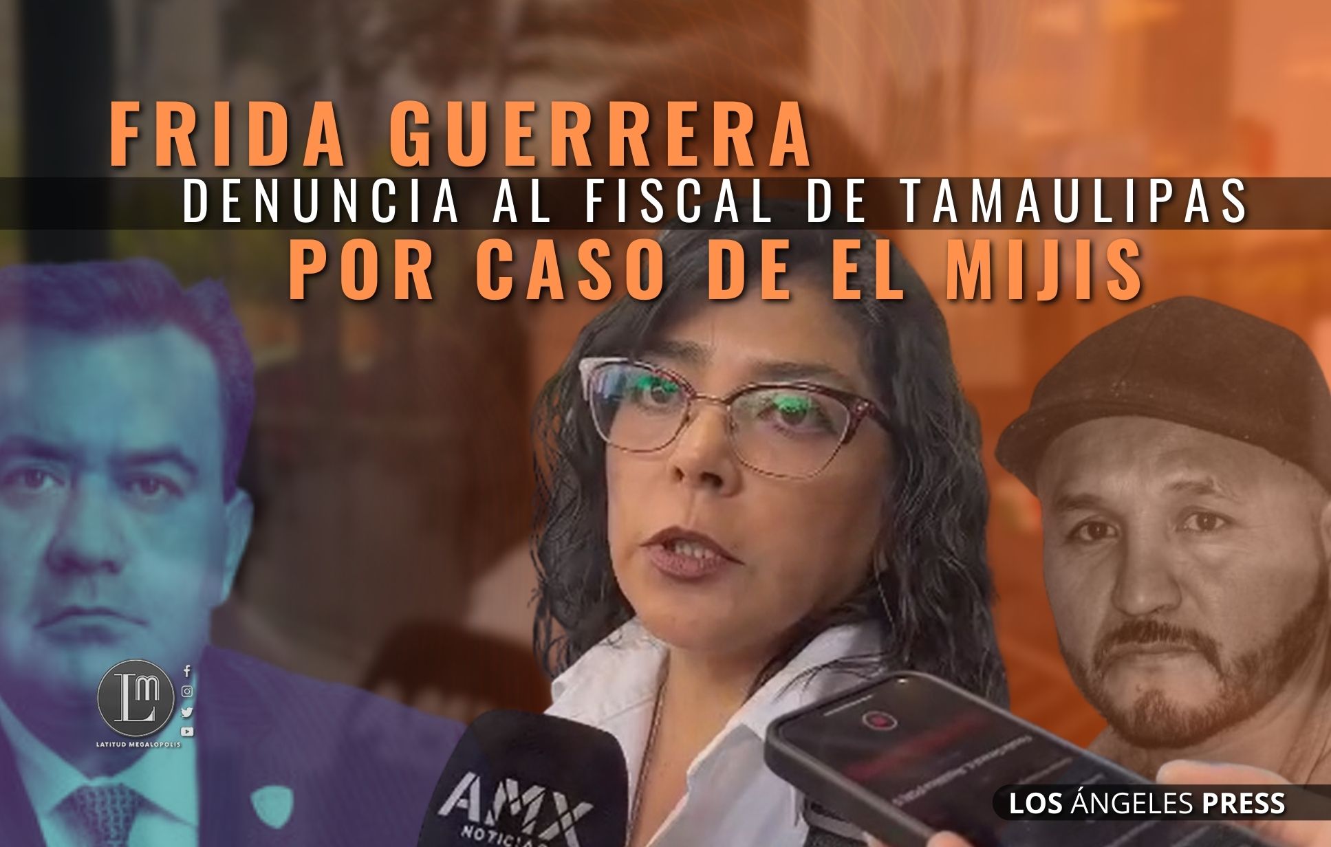 FRIDA GUERRERA DENUNCIA AL FISCAL DE TAMAULIPAS POR CASO DE EL MIJIS ...