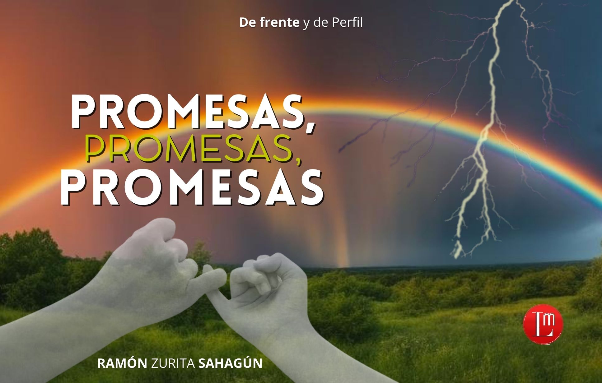 PROMESAS, PROMESAS, PROMESAS » Latitud Megalópolis