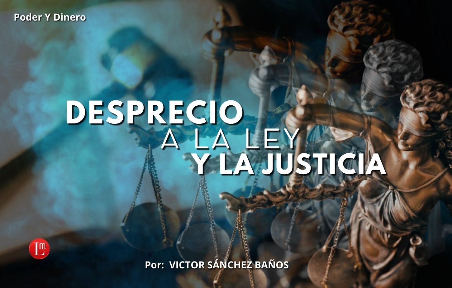 DESPRECIO A LA LEY Y LA JUSTICIA » Latitud Megalópolis