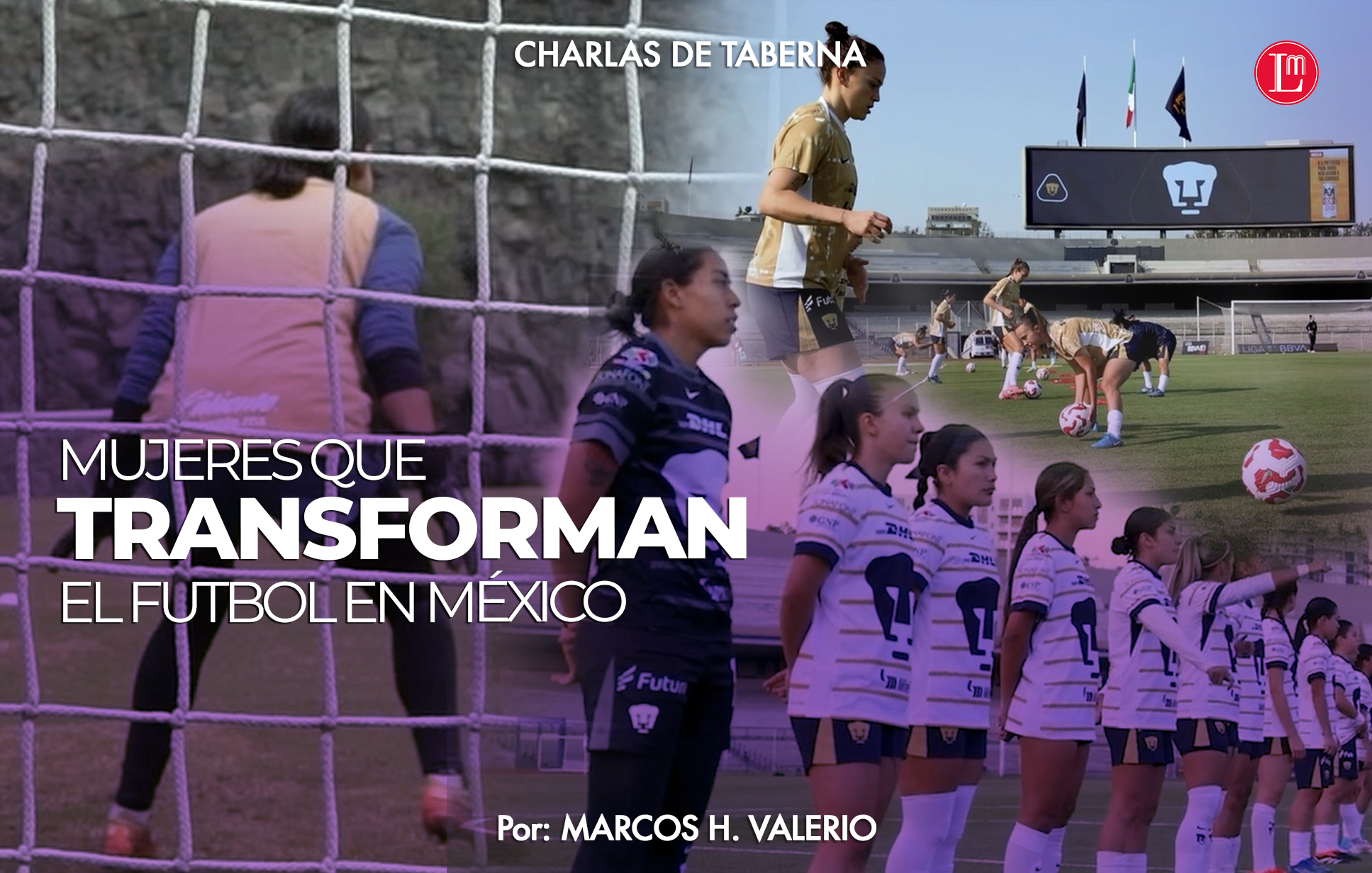 MUJERES QUE TRANSFORMAN EL FUTBOL EN MÉXICO » Latitud Megalópolis