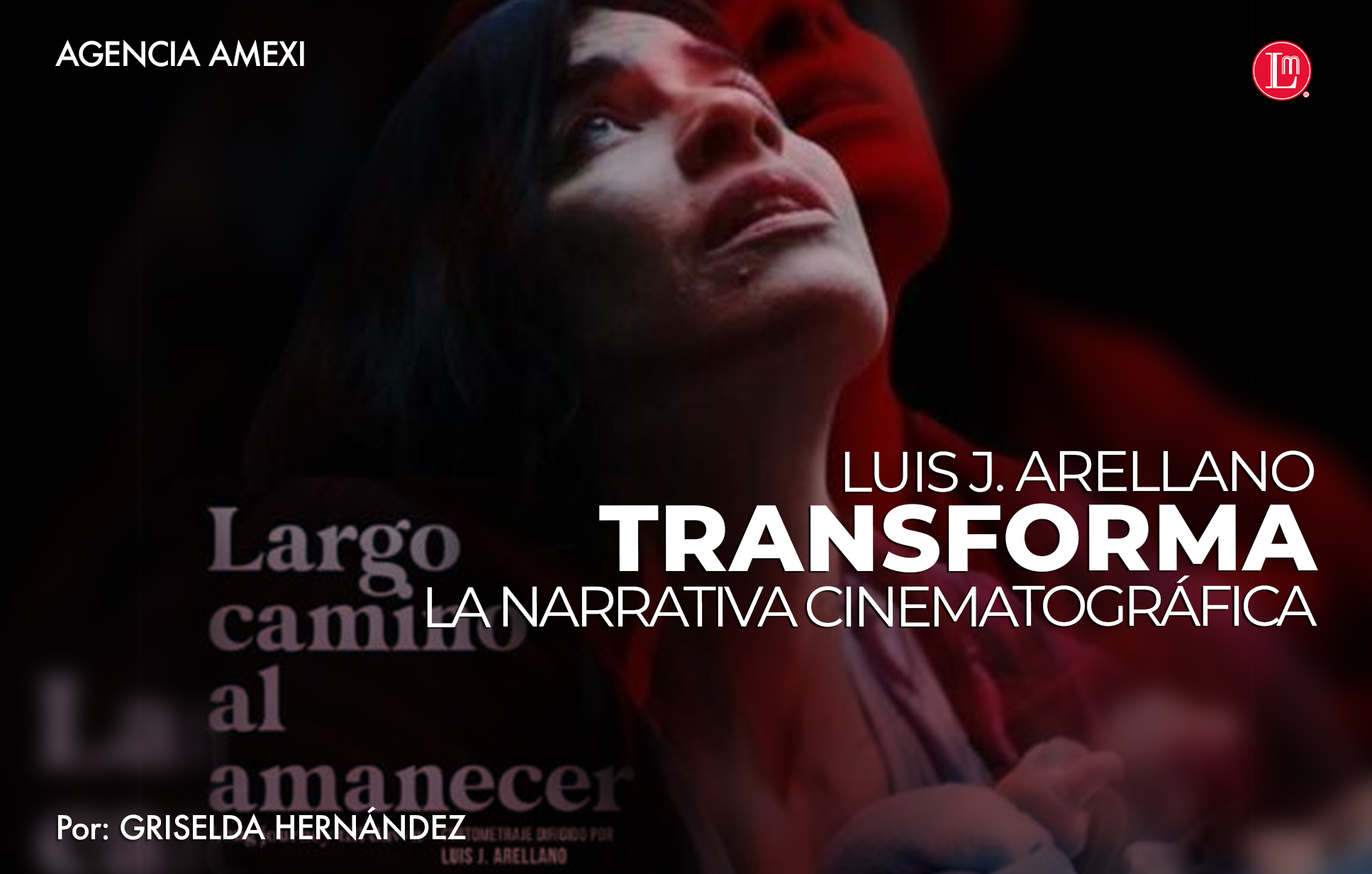 LUIS J. ARELLANO TRANSFORMA LA NARRATIVA CINEMATOGRÁFICA » Latitud ...