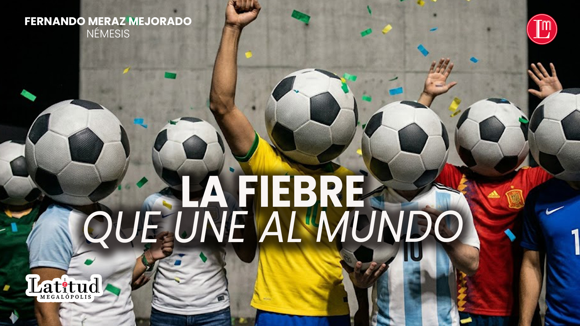 La fiebre que une al mundo » Latitud Megalópolis